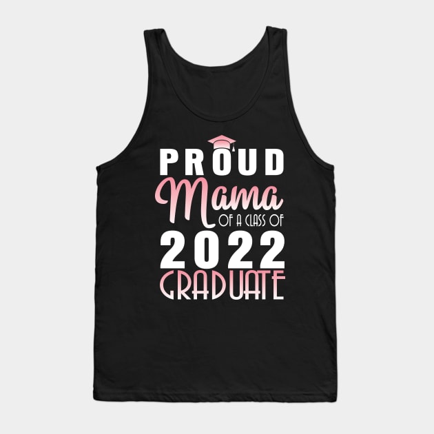 Proud Mama Of A Class Of 2022 Graduate Senior Happy School Tank Top by bakhanh123